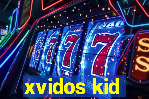 xvidos kid
